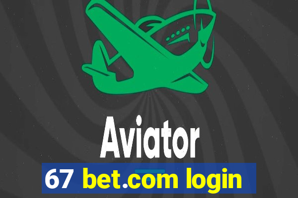 67 bet.com login